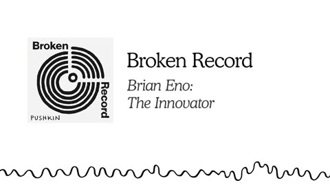 Brian Eno： The Innovator ｜ Broken Record (Hosted by Rick Rubin)