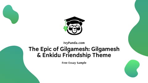 The Epic of Gilgamesh: Gilgamesh & Enkidu Friendship Theme | Free Essay Sample