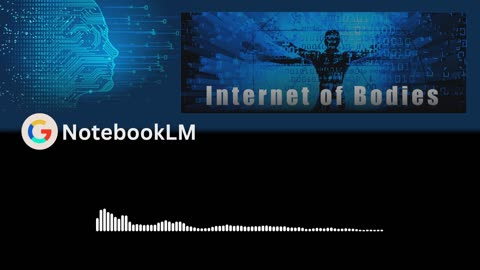 The Internet of Bodies - IoB - AI Chat About An IoB Thread - NotebookLM