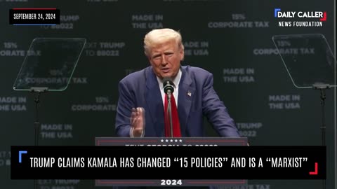 Marxist? Trump Claims Kamala Has Changed “15 Policies” and is a "Marxist"