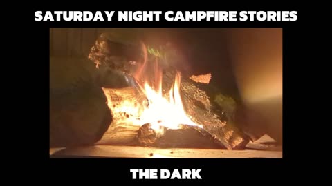 Saturday Night Campfire Stories (The Dark)