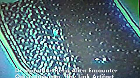 Alien Bodies - DR JONATHAN REED ALIEN ENCOUNTER - TECHNICAL DATA OF THE LINK ARTIFACT - DAN MCEVOY