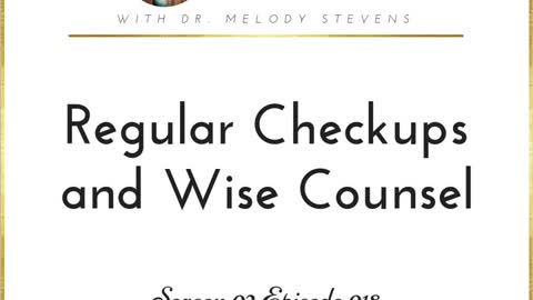 Healthy Christian Women Podcast (Season 2) Episode 18-Regular Checkups and Wise Counsel