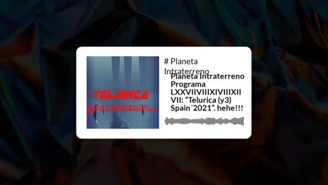 Planeta Intraterreno Programa LXXVIIVIIIXIVIIIXIIVII: “Telurica (y3) Spain´2021”. hehe!!!