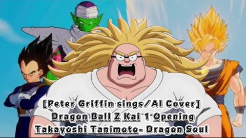 [Peter Griffin sings/AI Cover] Dragon Ball Z Kai 1 Opening Takayoshi Tanimoto - Dragon Soul