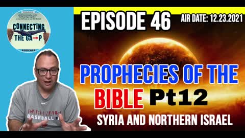 Episode 46 - Prophecies of The Bible Pt. 12 - Syria and Northern Israel