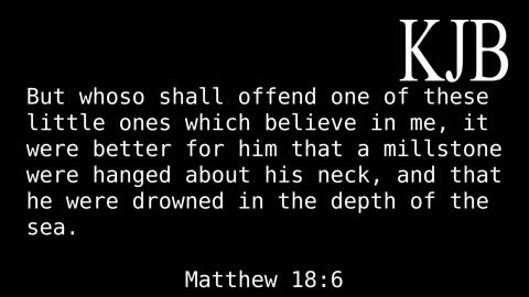 But Whoso Shall Offend One of These Matthew 18:6