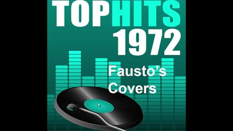 "TOP HITS OF 1972" FAUSTO'S COVERS