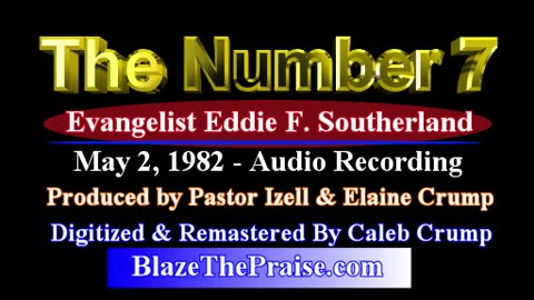 The Number Seven (7) -Sermon Evangelist Eddie F. Southerland - Blaze The Praise® -BlazeThePraise.com