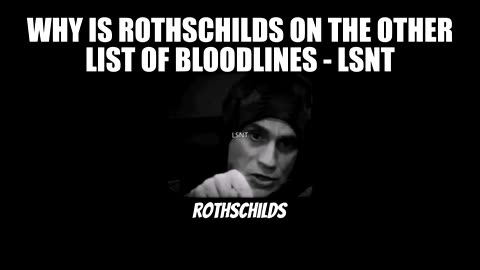 HOW ROTHSCHILD ENDED UP ON THE OTHER LIST! BLOODLINES