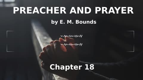 📖🕯 Preacher and Prayer by Edward McKendree Bounds - Chapter 18