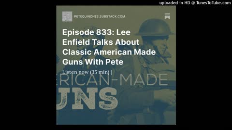 Episode 833: Lee Enfield Talks About Classic American Made Guns With Pete