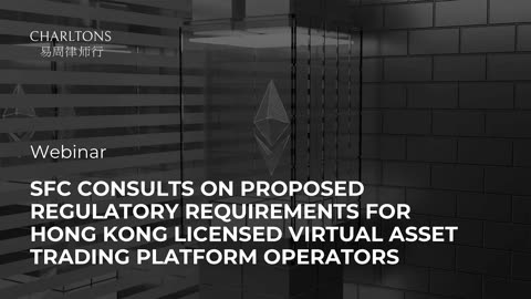 SFC Consults on Proposed Regulatory Requirements for VA Trading Platform Operators | 31 March 2023