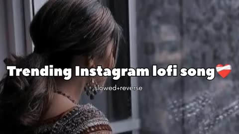 trending Instagram new song lofi slow reverse