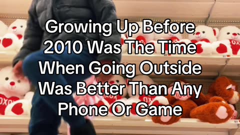 Growing Up Before 2010 Was The Time When Going Outside Was Better Than Any Phone Or Game