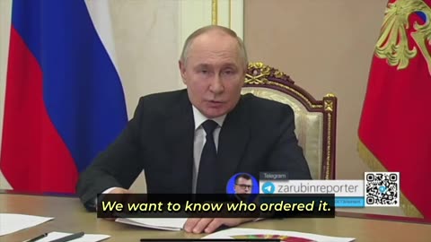 Putin Wants to Know Who Ordered the Terrorist Attack on Russia