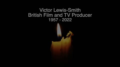 VICTOR LEWIS SMITH - RIP - TRIBUTE TO THE BRITISH FILM & TV PRODUCER WHO HAS DIED AGED 65