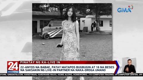 22-anyos na babae, patay matapos bugbugin at 16 na beses na saksakin ng live-in... | 24 Oras Weekend