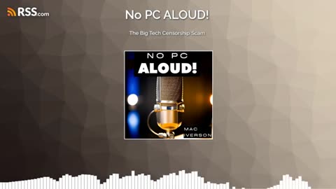 The Big Tech Censorship Scam | Episode 45 | No PC ALOUD! Podcast