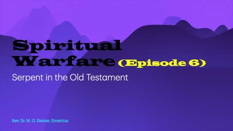 Spiritual Warfare 6: Serpent in the Old Testament