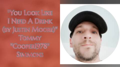 Tommy "Cooper1978" Simmons - You Look Like I Need A Drink (Justin Moore cover)