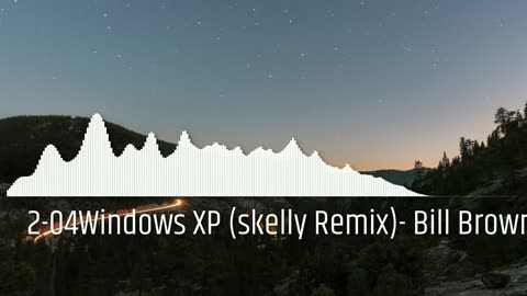 2-04Windows XP (skelly Remix)- Bill Brown Ft. skelly