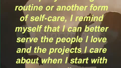 “When I’m tempted to skip my morning routine or another form of self-care,