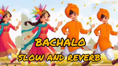 BACHALO SONG | BEST TRENDING PUNJABI INSTAGRAM LOFI MUSIC💖💖 2024 | SLOW AND REVERB