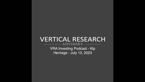 VRA Investing Podcast - Kip Herriage - July 13, 2023