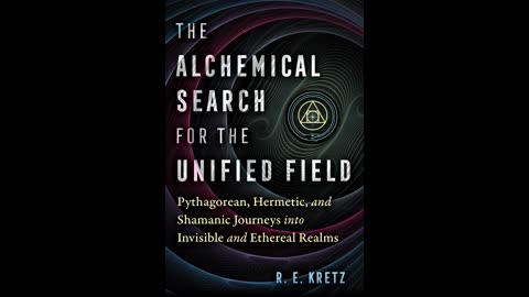 The Alchemical Search for the Unified Field: Pythagorean, Hermetic, and Shamanic