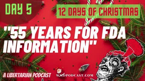 [BONUS] Day 05 - "55 YEARS FOR FDA INFORMATION" 12 Days Of Christmas - WMD Podcast