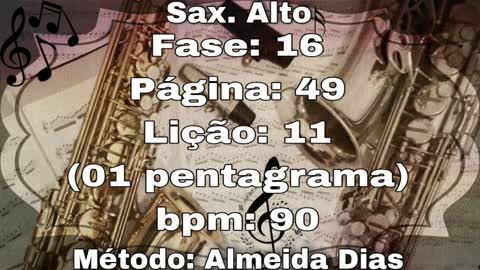 Fase: 16 Página: 49 Lição: 11 (1° pentagrama) - Sax. Alto [90 bpm]