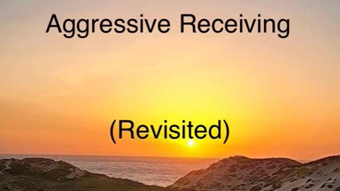 Aggressive Receiving (Revisited)