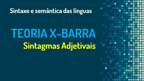 Teoria X-barra (9): sintagmas adjetivais | Sintaxe gerativa