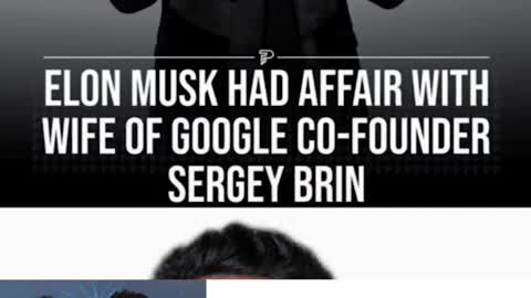 ELON MUSK HAD AFFAIR WITH WIFE OF GOOGLE CO-FOUNDER SERGEY BRIN