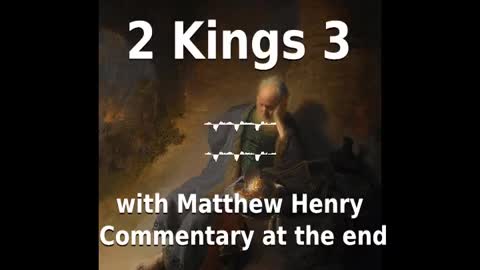 📖🕯 Holy Bible - 2 Kings 3 with Matthew Henry Commentary at the end.