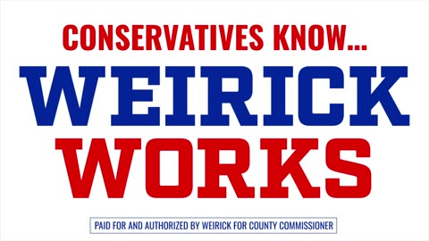 Conservatives Know Weirick Works