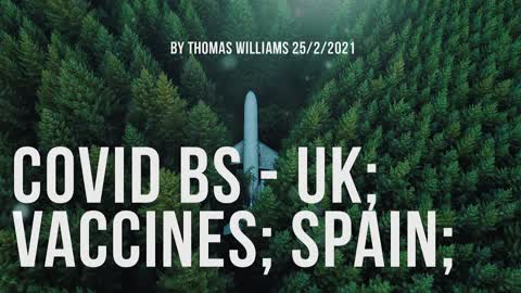 Covid BS - UK; Vaccines; Spain;