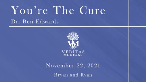 You're The Cure, November 22, 2021 - Dr. Ben Edwards with Ryan and Bryan