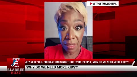 Joy Reid: "U.S. Population Is North Of 327M People, Why Do We Need More Kids?”