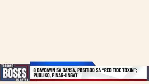 8 baybayin sa bansa, positibo sa “red tide toxin”; Publiko, pinag-iingat