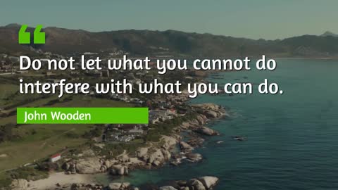 Do Not Let the Fear of what you cannot do interfere with what You CAN do