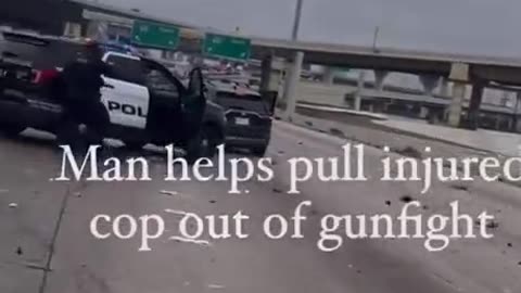 Man drags cop who was shot to safety