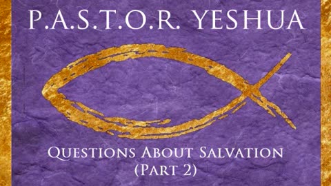 Questions About Salvation (Part 2)