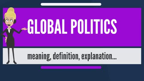 What is GLOBAL POLITICS? What does GLOBAL POLITICS mean? GLOBAL POLITICS meaning & explanation