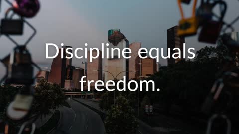 Discipline equals freedom