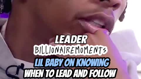 Lil baby on when to lead and follow.