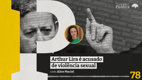 Pauta Pública 78 | Arthur Lira é acusado de violência sexual - com Alice Maciel