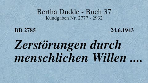 BD 2785 - ZERSTÖRUNGEN DURCH MENSCHLICHEN WILLEN ....