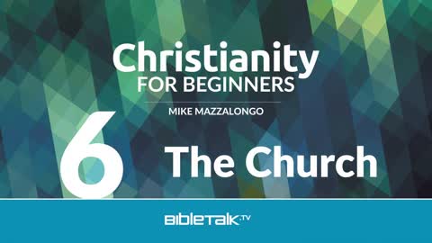 Christianity for Beginners: Belief in God (6 of 7) | Mike Mazzalongo | BibleTalk.tv